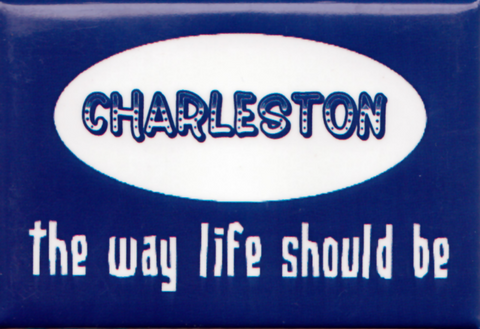 Charleston The Way Life Should Be Magnet